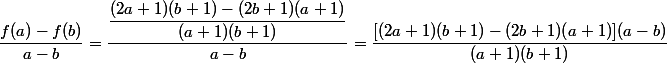 \dfrac{f(a)-f(b)}{a-b}=\dfrac{\dfrac{(2a+1)(b+1)-(2b+1)(a+1)}{(a+1)(b+1)}}{a-b}=\dfrac{[(2a+1)(b+1)-(2b+1)(a+1)](a-b)}{(a+1)(b+1)}